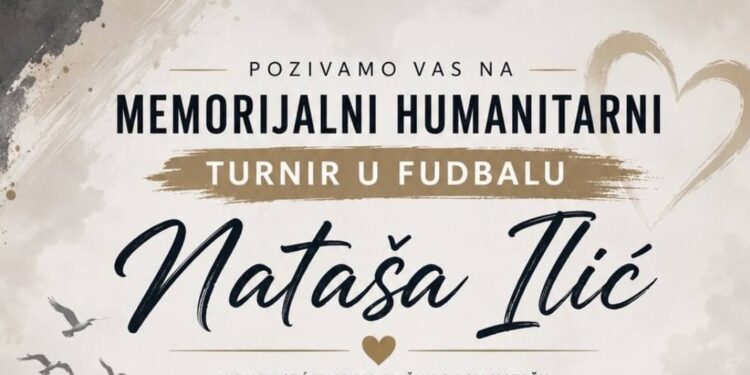 POZIV NA HUMANITARNI MEMORIJALNI TURNIR U FUDBALU U ČAST NATAŠE ILIĆ